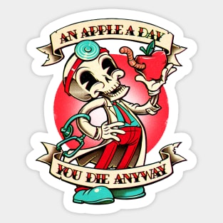 an apple a day, you die anyway Sticker